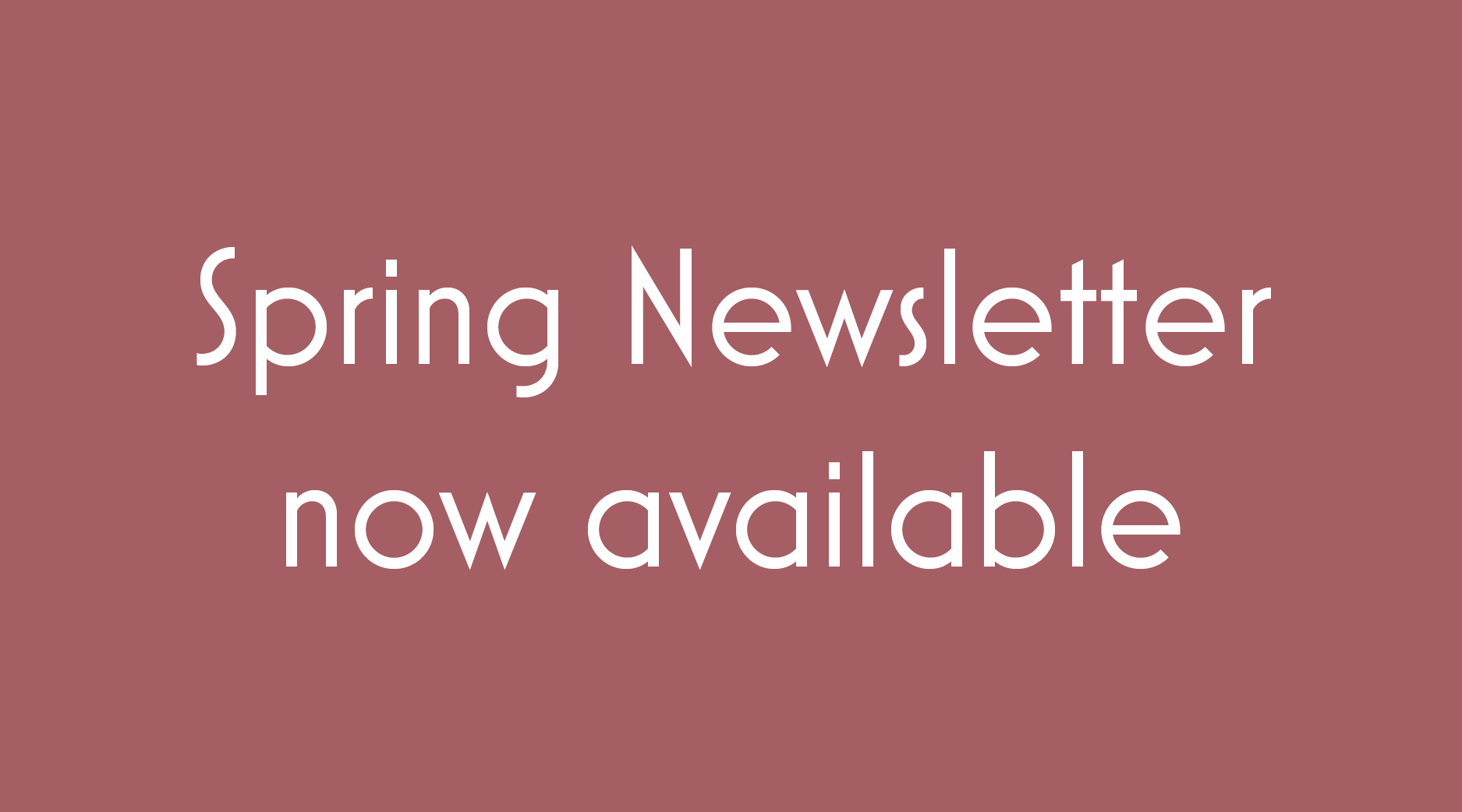 Spring Newsletter Available